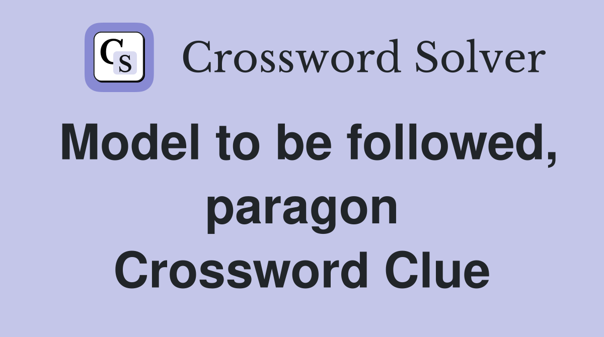 Model to be followed, paragon Crossword Clue Answers Crossword Solver